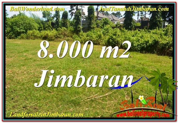 TANAH DIJUAL MURAH di JIMBARAN BALI 8,000 m2 di Jimbaran Ungasan